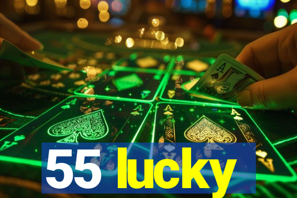 55 lucky